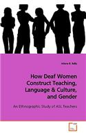 How Deaf Women Construct Teaching, Language