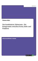 kombinierte Zahnersatz - Ein Kompromiss zwischen Form, Farbe und Funktion