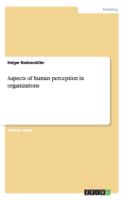 Aspects of human perception in organizations