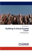 Building A Virtual Graded Foam