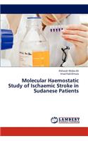 Molecular Haemostatic Study of Ischaemic Stroke in Sudanese Patients