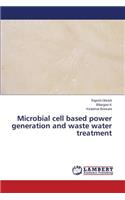 Microbial Cell Based Power Generation and Waste Water Treatment