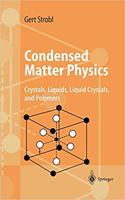 Condensed Matter Physics: Crystals, Liquids, Liquid Crystals, and Polymers [Special Indian Edition - Reprint Year: 2020] [Paperback] Gert R. Strobl