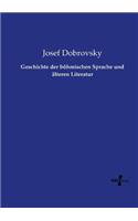 Geschichte der böhmischen Sprache und älteren Literatur
