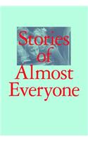 Stories of Almost Everyone