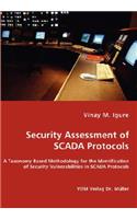 Security Assessment of SCADA Protocols - A Taxonomy Based Methodology for the Identification of Security Vulnerabilities in SCADA Protocols