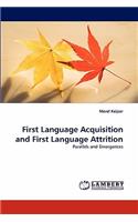 First Language Acquisition and First Language Attrition