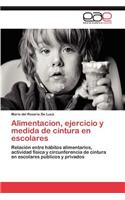 Alimentacion, Ejercicio y Medida de Cintura En Escolares