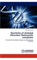 Reactivity of chelated Dinuclear Platinum(II) complexes