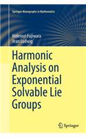 Harmonic Analysis on Exponential Solvable Lie Groups: (Springer Monographs in Mathematics)