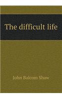 The Difficult Life