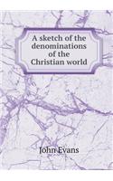 A Sketch of the Denominations of the Christian World