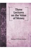 Three Lectures on the Value of Money: (English)