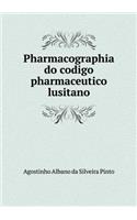 Pharmacographia do codigo pharmaceutico lusitano