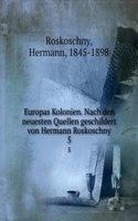 Europas Kolonien. Nach den neuesten Quellen geschildert von Hermann Roskoschny