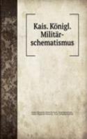 Kais. Konigl. Militar-schematismus