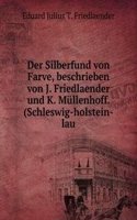 Der Silberfund von Farve, beschrieben von J. Friedlaender und K. Mullenhoff. (Schleswig-holstein-lau