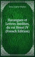 Harangues et Lettres Inedites, du roi Henri IV (French Edition)