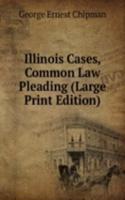 Illinois Cases, Common Law Pleading (Large Print Edition)