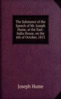 Substance of the Speech of Mr. Joseph Hume, at the East-India House, on the 6th of October, 1813