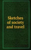 Sketches of society and travel