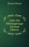 Ueber Die Nibelungensage (German Edition)