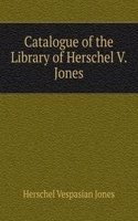 Catalogue of the Library of Herschel V. Jones