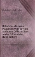 Definitiones Generum Plantarum: Olim in Vsum Auditorum Collectas Nunc Auctas Et Emendatas (Latin Edition)