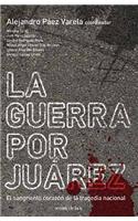 La Guerra Por Juarez