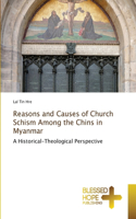 Reasons and Causes of Church Schism Among the Chins in Myanmar