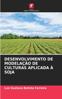 Desenvolvimento de Modelação de Culturas Aplicada À Soja