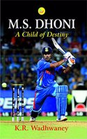 M.S. Dhoni: A Child of Destiny