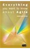 Everything You Want to Know About Agile