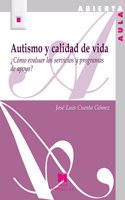 Autismo y calidad de vida: Â¿Como evaluar los servicios y programas de apoyo?
