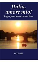 Italia, amore mio! Lugar para amar e viver bem.