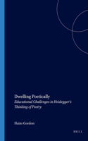 Dwelling Poetically: Educational Challenges in Heidegger’s Thinking on Poetry