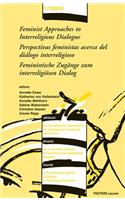 Feminist Approaches to Interreligious Dialogue - Perspectivas Feministas Acerca del Dialogo Interreligioso - Feministische Zugange Zum Interreligiosen Dialog