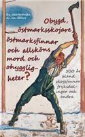 Obygd, östmarksskojare, östmarksfinnar och allsköns mord och ohyggligheter?: 500 år bland skogsfinnar, fryksdalingar och andra