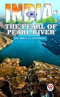 India: The Pearl Of Pearl River. Mrs. Emma D. E. N. Southworth