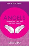 Angels: How to See, Hear and Feel Your Angels