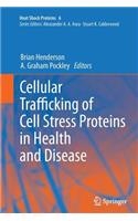 Cellular Trafficking of Cell Stress Proteins in Health and Disease