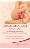 Urogynaecology and You: A Handbook for Women with Bladder Disorders, Womb and Vaginal Prolapse