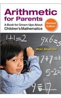 Arithmetic for Parents: A Book for Grown-Ups about Children's Mathematics (Revised Edition)