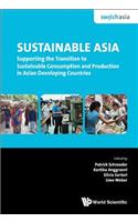 Sustainable Asia: Supporting the Transition to Sustainable Consumption and Production in Asian Developing Countries