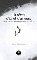 10 récits d'ici et d'ailleurs