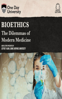 Bioethics: The Dilemmas of Modern Medicine