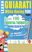 Learn Gujarati While Having Fun! - For Beginners: Easy to Intermediate - Study 100 Essential Thematics with Word Search Puzzles - Vol.1