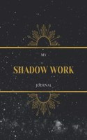 My Shadow Work Journal: Shadow Work Journal Prompts For Healing, Self-Awareness & Growth (Shadow Work & Inner Child)