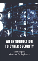 An Introduction To Cyber Security: The Complete Guidance For Beginners: Conclusion Of Cyber Security