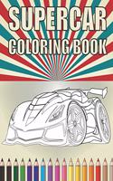 Supercar Coloring Book: A Collection of Sport and Luxury Cars for Adults. Gift Idea for Fast Cars Lovers!